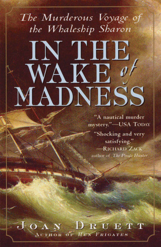 In The Wake Of Madness The Murderous Voyage Of The Whaleship Sharon Druett