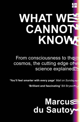 What We Cannot Know Explorations At The Edge Of Knowledge Du Sautoy