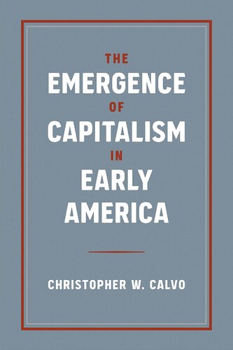 The Emergence Of Capitalism In Early America Christopher W Calvo