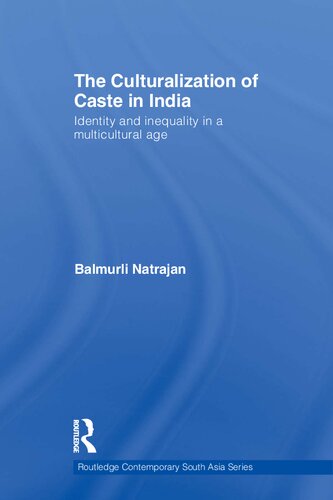 The Culturalization Of Caste In India Identity And Inequality In A Multicultural Age Balmurli Natrajan