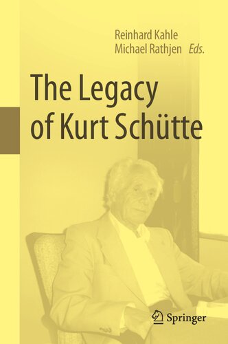 The Legacy Of Kurt Schütte Reinhard Kahle Michael Rathjen