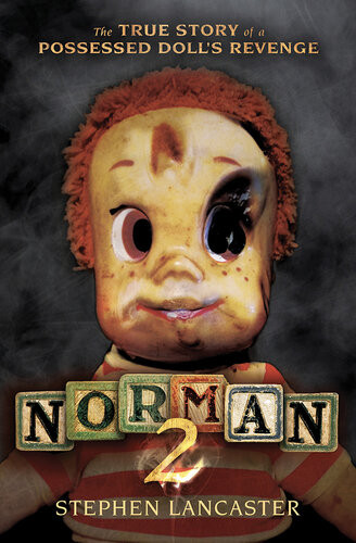 Norman 2 The True Story Of A Possessed Dolls Revenge Stephen Lancaster