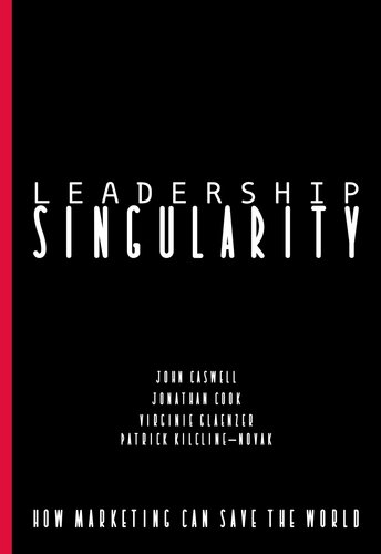 Leadership Singularity How Marketing Can Save The World Novak