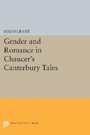 Gender And Romance In Chaucers Canterbury Tales Susan Crane