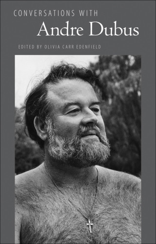 Conversations With Andre Dubus Dubus Andreedenfield Olivia Carr