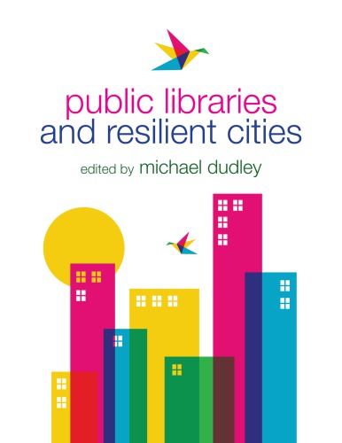 Public Libraries And Resilient Cities Dudley Michael