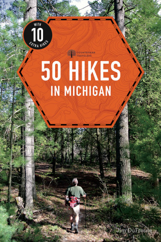 Explorers Guide 50 Hikes In Michigan 4th Edition 4th Jim Dufresne
