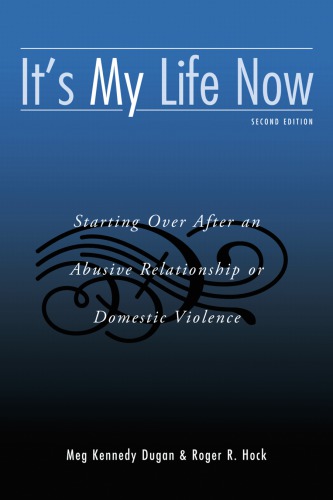 Its My Life Now Starting Over After An Abusive Relationship Or Domestic Violence 2nd Edition Dugan