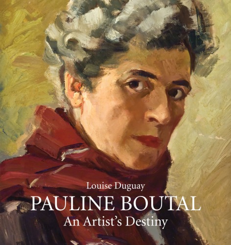 Pauline Boutal An Artists Destiny 18941992 Duguay Louisestewart