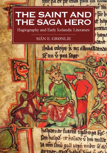 The Saint And The Saga Hero Hagiography And Early Icelandic Literature Grnlie Duke
