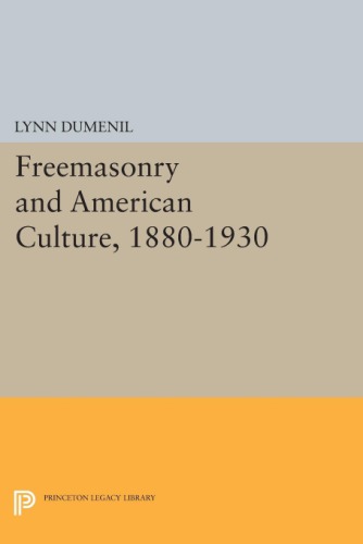 Freemasonry And American Culture 18801930 Dumenil Lynn
