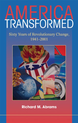 America Transformed Sixty Years Of Revolutionary Change 19412001 1st Edition Richard M Abrams