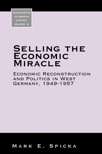 Selling The Economic Miracle Mark E Spicka