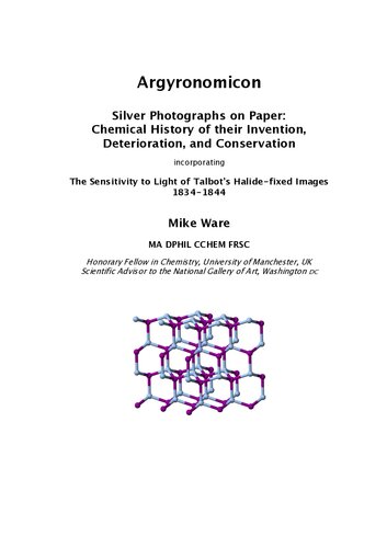 Argyronomicon Silver Photographs On Paper Chemical History Of Their Invention Deterioration And Conservation 2019th Edition Ware Mike
