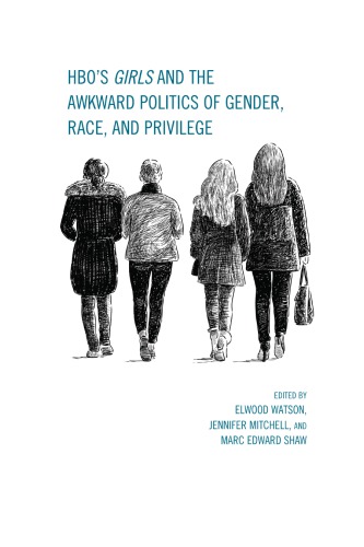 Hbos Girls And The Awkward Politics Of Gender Race And Privilege Dunham
