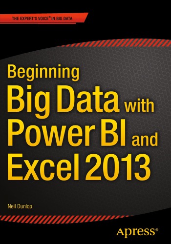 Beginning Big Data With Power Bi And Excel 2013 1st Edition Dunlop