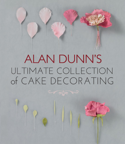 Alan Dunns Ultimate Collection Of Cake Decorating Alan Dunn