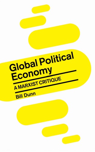 Global Political Economy A Marxist Critique Dunn Bill