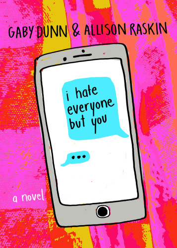 I Hate Everyone But You First Edition Gaby Dunn Allison Raskin