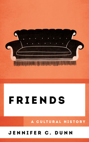 Friends A Cultural History Dunn Jennifer C