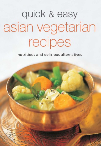 Quick Easy Asian Vegetarian Recipes Nutritious And Delicious Alternatives Learn To Cook Series Editors