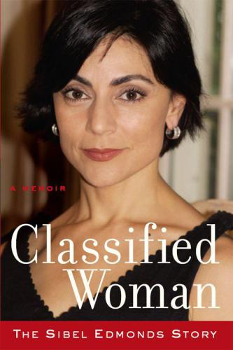 Classified Womanthe Sibel Edmonds Story A Memoir Edmonds Sibel D