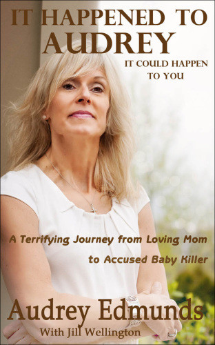 It Happened To Audrey A Terrifying Journey From Loving Mom To Accused Baby Killer Edmunds