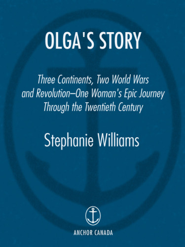 Olgas Story Three Continents Two World Wars And Revolution One Womans Epic Journey Through The Twentieth Century Edney