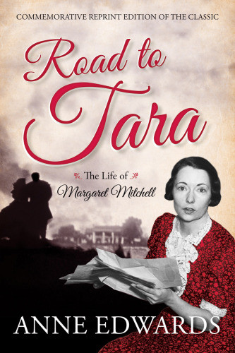 Road To Tara The Life Of Margaret Mitchell Commemorative Reprint Of The Classic Edition Edwards