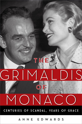 The Grimaldis Of Monaco Centuries Of Scandal Years Of Grace Edwards