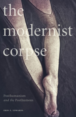 The Modernist Corpse Posthumanism And The Posthumous Edwards