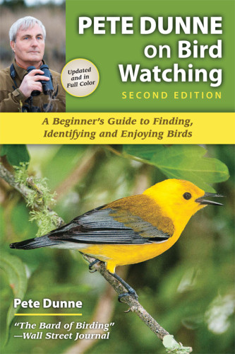 Pete Dunne On Bird Watching Beginners Guide To Finding Identifying And Enjoying Birds Second Edition Pete Dunne