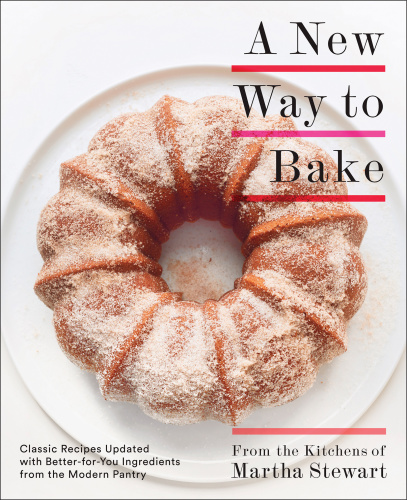 Martha Stewarts A New Way To Bake 1st Edition Editors Of Martha Stewart Living