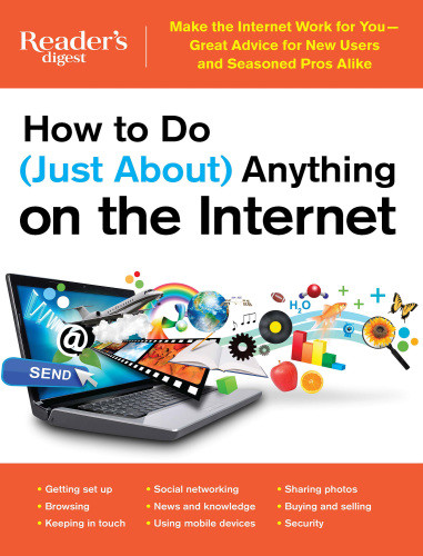 How To Do Just About Anything On The Internet 1st Edition Editors At Readers Digest