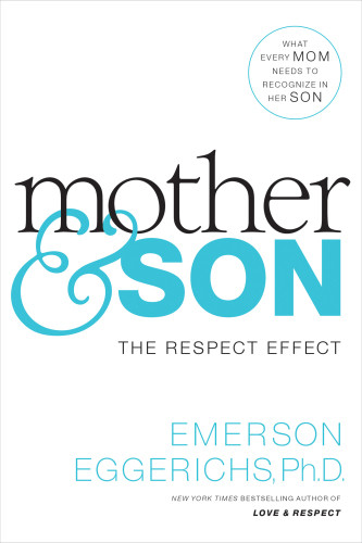 Mother And Son The Respect Effect Eggerichs Emerson