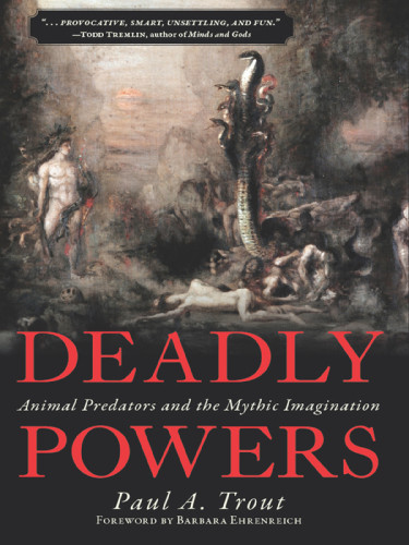 Deadly Powers Animal Predators And The Mythic Imagination Ehrenreich