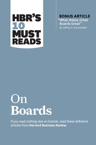 Hbrs 10 Must Reads On Boards With Bonus Article What Makes Great Boards Great By Jeffrey A Sonnenfeld Harvard Business Reviewjeffrey A Sonnenfeldlinda A Hillrobert S Kaplanram Charan