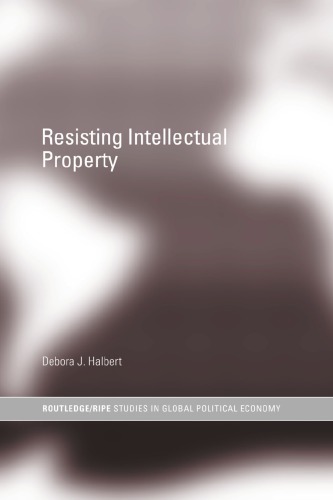 Resisting Intellectual Property 1st Edition Debora J Halbert