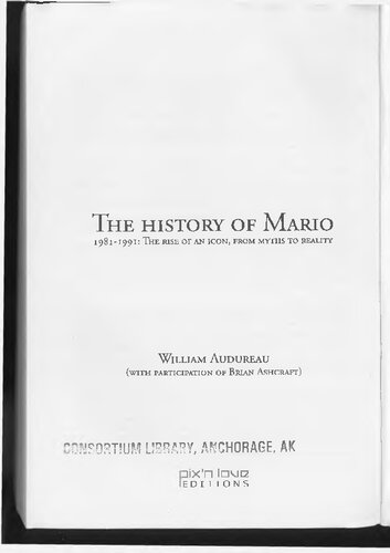 The History Of Mario 19811991 The Rise Of An Icon From Myths To Reality William Audureau Brian Ashcraft
