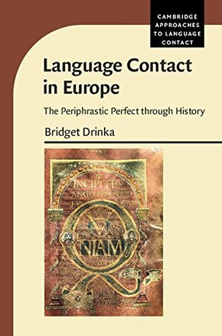Language Contact In Europe The Periphrastic Perfect Through History Bridget Drinka