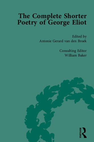 The Complete Shorter Poetry Of George Eliot Eliot Georgebaker