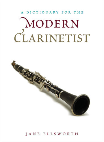 A Dictionary For The Modern Clarinetist Ellsworth Jane