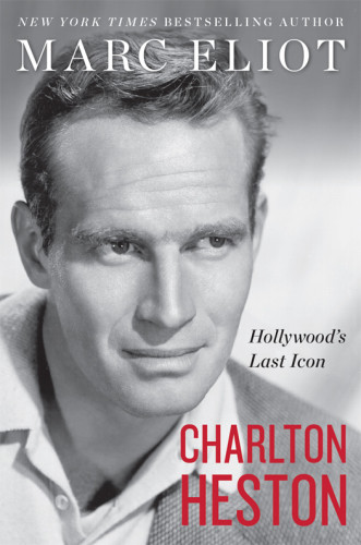 Charlton Heston Hollywoods Last Icon Unabridged Eliot Marcheston