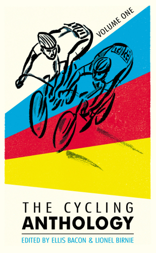 The Cycling Anthology Volume One 1 Ellis Bacon Lionel Birnie