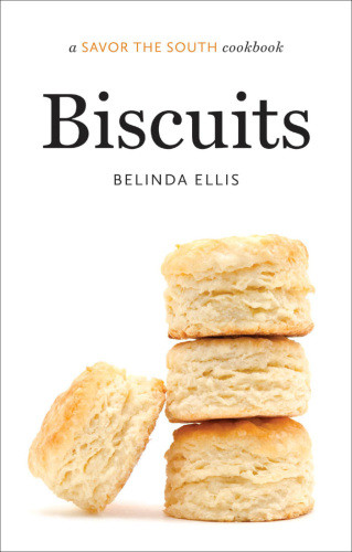 Biscuits A Savor The South Cookbook Belinda Ellis