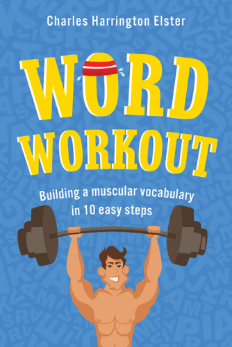 Word Workout Building A Muscular Vocabulary In 10 Easy Steps First Edition Elster