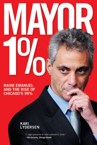 Mayor 1 Rahm Emanuel And The Rise Of Chicagos 99 Emanuel
