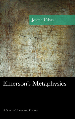 Emersons Metaphysics A Song Of Laws And Causes Joseph Urbas