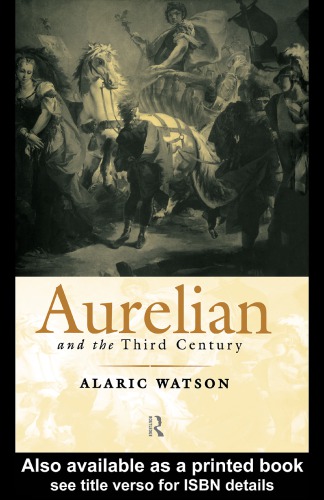 Aurelian And The Third Century 1st Ed Alaric Watson