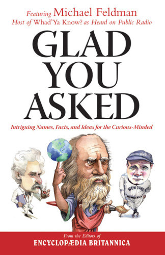 Glad You Asked Intriguing Names Facts And Ideas For The Curiousminded Encyclopaedia Britannica